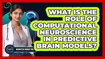What Is The Role Of Computational Neuroscience In Predictive Brain Models? - Neurotech Insight Pro