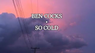 Ben Cocks - So Cold (Lyrics) (13RW/Edit)