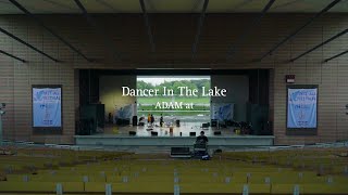 ADAM at「Dancer In The Lake」Music Video