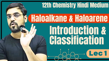 L-1, Introduction & Classification Ch 6- Haloalkane and Haloarene 12th Chemistry Hindi Medium