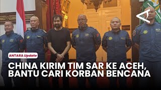 Download Lagu Pemerintah China Kirim Tim SAR ke Aceh, Bantu Cari Korban Bencana yang Tertimbun Lumpur MP3