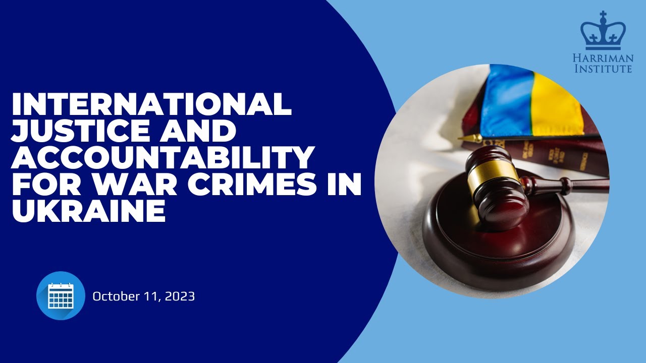 International Justice and Accountability for War Crimes in Ukraine (10/11/2023)