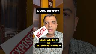 C-295: Make in India or Assemble in India? The Brutal Truth Exposed