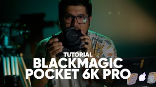 Tutorial Blackmagic Design Pocket Cinema Camera 6K Pro | Guía Paso a Paso