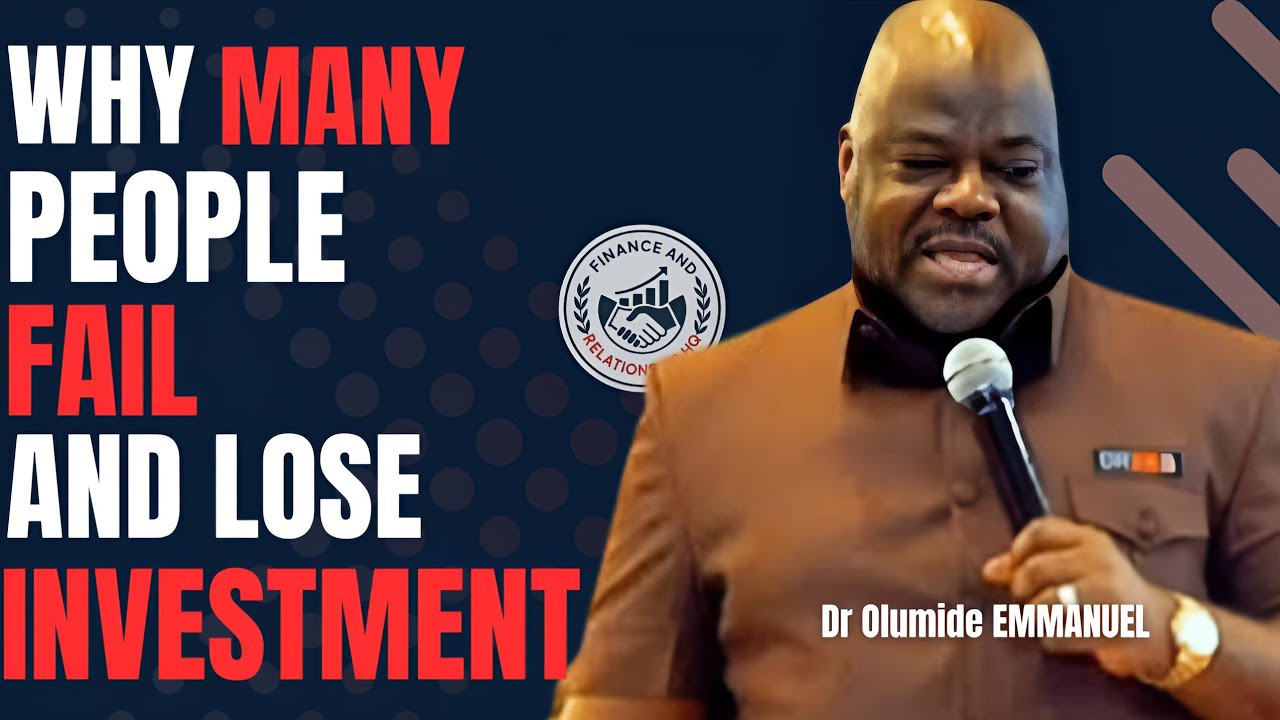 Emmanuel Fail Dr Olumide EMMANUEL reveal why many fail in investment and how to avoid ...