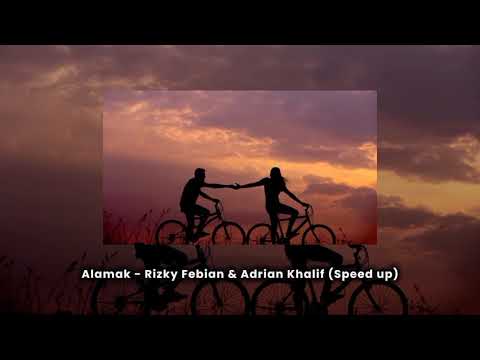 rizky febian \u0026 adrian khalif - alamak  (speed up)