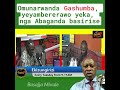 Omunarwanda gashumba  yeyambererawo yeka  nga abaganda basirise  basajja mivule