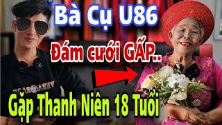 Bà Cụ U86 Đám Cưới Gấp Gặp Ngay Thanh Niên 18 Tuổi Hốt Luôn Về Nhà Cô Dâu Lớn Tuổi Nhất