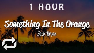 [1 HOUR 🕐 ] Zach Bryan - Something In The Orange (Lyrics)