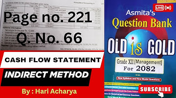 Cash Flow Statement using Indirect Method || Q. N0. 66 in Nepali || Class 12 Old is Gold 2082