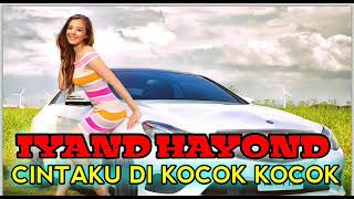 Goyang CintaKu Di Kocok Kocok Remix by Iyand Hayond Remixerr