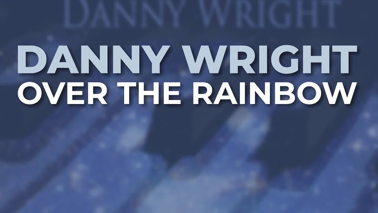 Danny Wright - Over The Rainbow (Official Audio) - YouTube