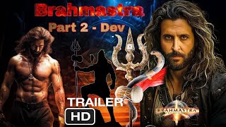 Brahmastra 2 - Dev | Official Trailer | Hrithik Roshan | Ranbir Kapoor