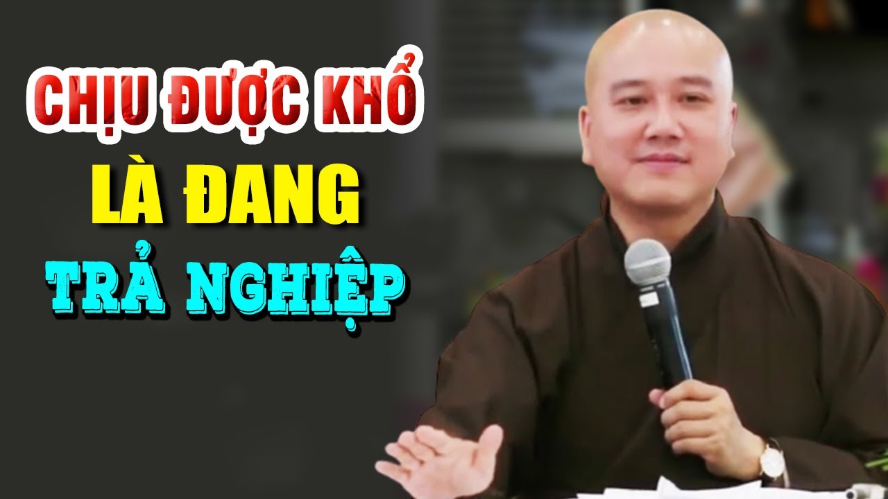 ''CHỊU KHỔ'' Là Đang Trả Cho Hết Nghiệp - Pháp Thoại Thầy Thích Pháp Hòa