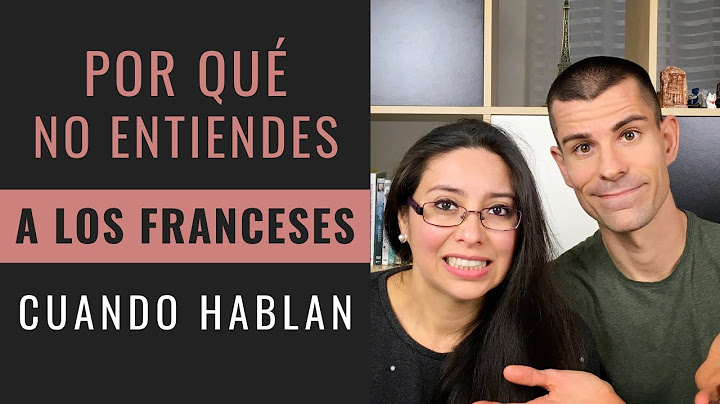 POR QUÉ NO ENTIENDES A LOS FRANCESES CUANDO HABLAN?