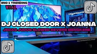 DJ CLOSED DOORS X JOANNA X CLOSE YOUR EYES X DON CAE CAE VIRAL TIKTOK TERBARU 2026