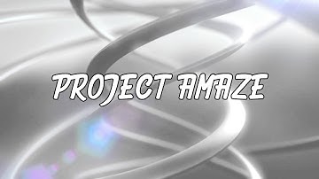 Project Amaze introduction 2