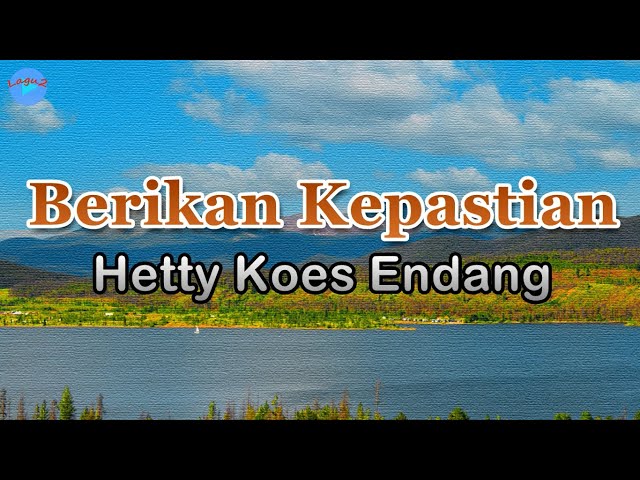 Berikan Kepastian - Hetty Koes Endang (lirik Lagu) | Lagu Indonesia  ~ kusayangi dirimu class=