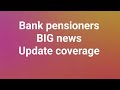 Bank pensioners update - BIG NEWS