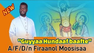 New Ethiopian Orthodox Oromo mezmur |'Guyyaa Hundaaf baafte'  |A/F/D/n Firaanol Moosisaa  |