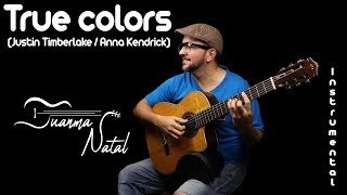 True colors (Justin Timberlake/ Anna Kendrick) INSTRUMENTAL - Juanma Natal - Guitar - Cover - Lyrics