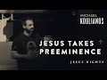 Jesus Takes Preeminence | Michael Koulianos | Sunday Night Service