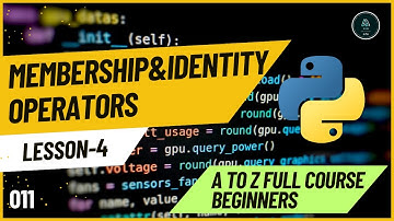 Episode 011: Membership and Identity Operators in Python | A TO Z Course
