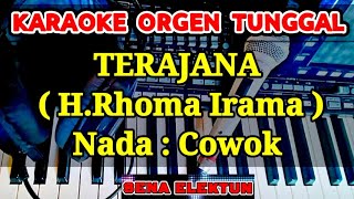 TERAJANA - H.RHOMA IRAMA || KARAOKE DANGDUT VERSI ORGEN TUNGGAL