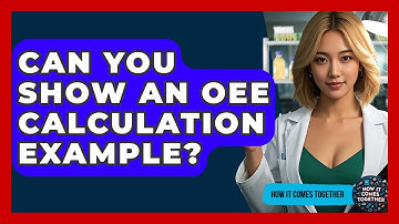 Can You Show An OEE Calculation Example? - How It Comes Together