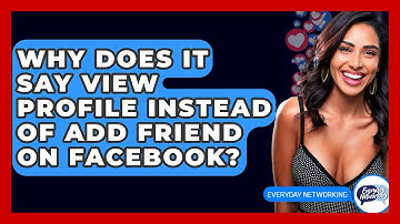 Why Does It Say View Profile Instead of Add Friend on Facebook? - Everyday-Networking