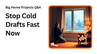 Stop Window Drafts Fast Easy Fixes for Winter Cold
