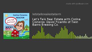 Let s Talk Real Estate with Corina Cisneros David Picarillo of Twin Barns Brewing Co