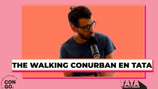 TATA DE VERANO | CONOCEMOS A THE WALKING CONURBAN