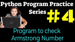 #4 Python Program Practice Series : Program to check Armstrong Number
