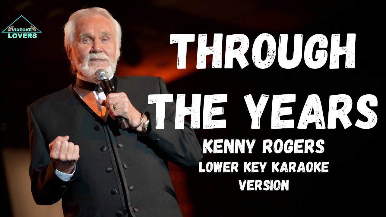 Through The Years Karaoke Version Lower key By Kenny Rogers YouTube