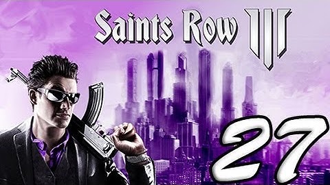 Saints Row: The Third Part 27 [HD] Walkthrough Playthrough Gameplay Xbox360/PS3/PC