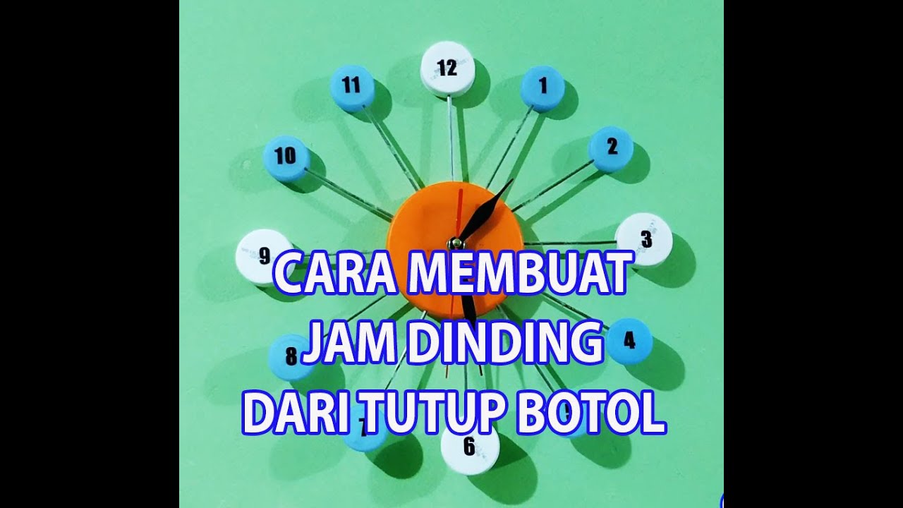 CARA MEMBUAT JAM DINDING DARI  TUTUP  BOTOL  BEKAS YouTube