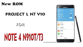 Galaxy Note 4 SM- N910T 6.0.1| ROm Project Lv1 .2017