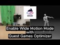 Unlock Wide Motion Mode with Quest Games Optimizer (standalone and PCVR games)