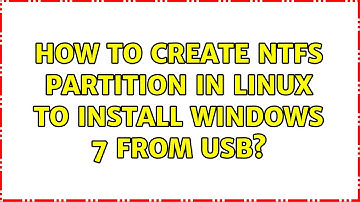 How to create NTFS partition in Linux to install Windows 7 from USB? (2 Solutions!!)