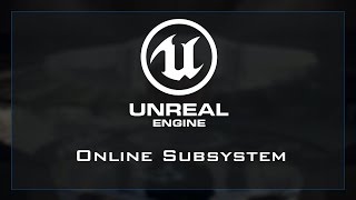Unreal Engine 4: Online Subsystem