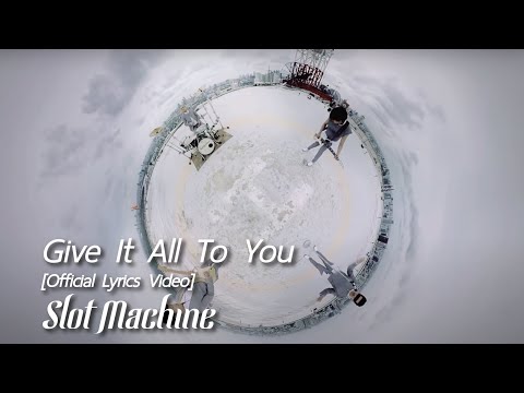 Slot Machine - Give It All To You [Official Lyrics Video]