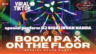 THIS COMEBACK!!!  DJ BOOM PA X ON THE FLOOR STYLE PARTY BY DJ RISKI IRVAN NANDA 69 PROJECT