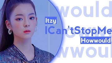 How Itzy would sing I Can