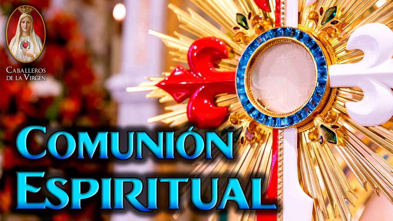 Comunión Espiritual 🙏Oración Católica🌟Caballeros de la Virgen - YouTube