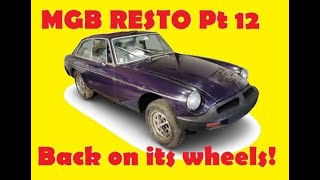 BACK ON ITS WHEELS! Wheel bearing and steering rack installation -- MGB restoration PART 12 --