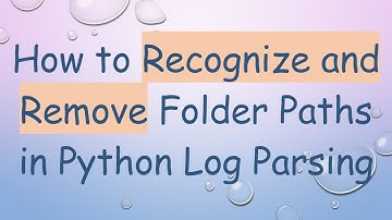 How to Recognize and Remove Folder Paths in Python Log Parsing