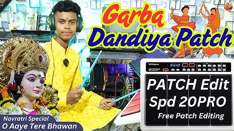 Garba Dandiya Patch Editing Roland Spd 20pro | Navratri Special | O Aaye Tere Bhawan | Octapad Patch