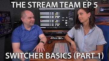 Stream Team 5 - Switcher Basics (Part 1)