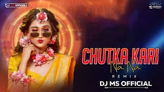 Chutka Kari Na Na Remix Dj Ms \u0026 Dj Aarya